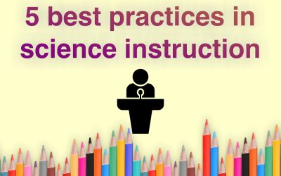5 best practices in science instruction